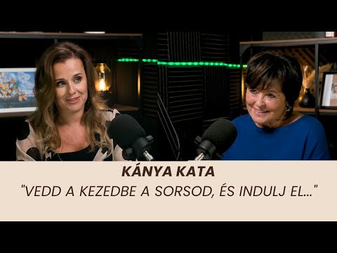 Kánya Kata: "Vedd a kezedbe a sorsod, és indulj el..."