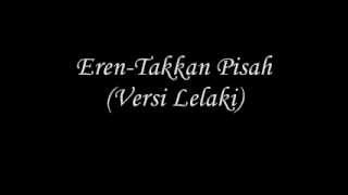 Download lagu Eren-Takkan Pisah (Versi Lelaki) mp3 Download lagu Eren-Takkan Pisah (Versi Lelaki) mp3