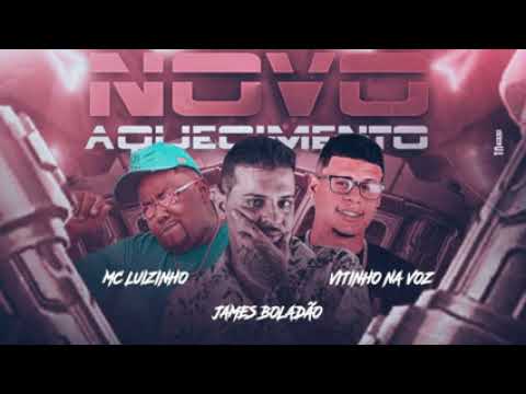 JAMES BOLADÃO, VITINHO NA FOZ, MC LUIZINHO - NOVO AQUECIMENTO - REMIX BREGA FUNK