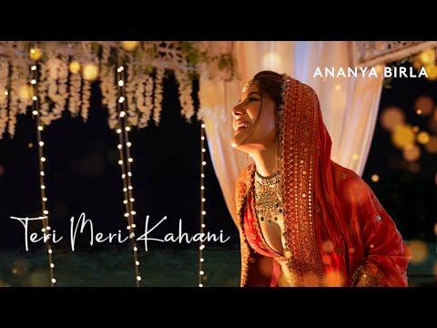 Ananya Birla - Teri Meri Kahani | Rahul Sathu | Kunaal Vermaa