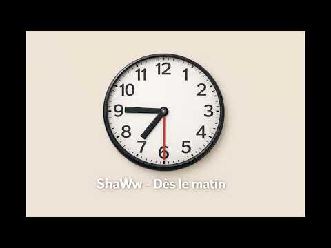 ShaWw - Dès le matin (TTJD 2.1)