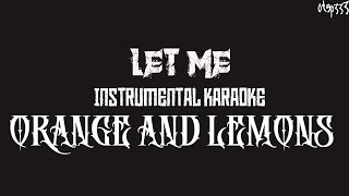 Orange And Lemons | Let Me (Karaoke + Instrumental)