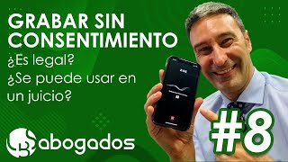 #8 🚨¿Puedo GRABAR sin CONSENTIMIENTO 📹¿Sería PRUEBA VALIDA en un JUICIO SI/NO 🤷🏻‍♂️👉LBS Abogados