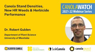 Canola Stand Densities, New HR Weeds & Herbicide Performance - Rob Gulden | Canola Watch Webinar