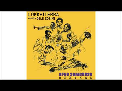 Lokkhi Terra meets Dele Sosimi - Afro Sambroso (SEQU3l Remix)
