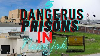 5 dangerous Prisons in New York