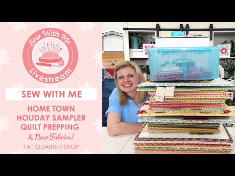 LIVE: Prepping for the Home Town Holiday Sampler Quilt & NEW Fabrics! - Sew with Me