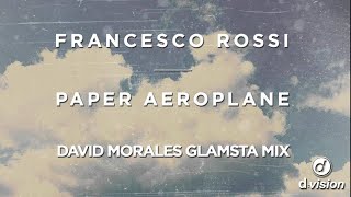 Francesco Rossi - Paper Aeroplane [David Morales Glamsta Mix]