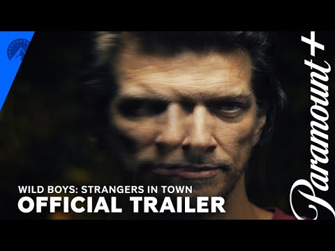 Wild Boys: Strangers In Town | Official Trailer | Paramount+