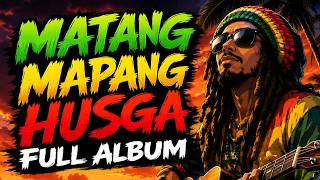 Download lagu MGA MATANG MAPANGHUSGA (Full Album) | TAGALOG REGGAE SONGS | 2026 mp3