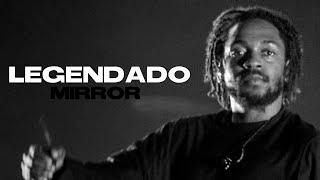 Kendrick Lamar - Mirror (Tradução/Legendado)