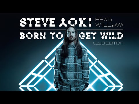 Born To Get Wild (Club Edition) - Steve Aoki ft. will.i.am