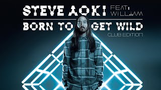 Born To Get Wild (Club Edition) - Steve Aoki ft. will.i.am