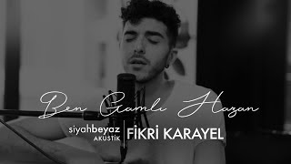 Fikri Karayel - Ben Gamlı Hazan (SiyahBeyaz Akustik)