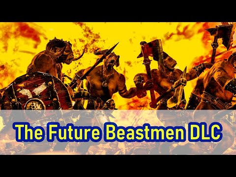 The Future Beastmen DLC - Total War Warhammer