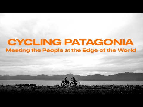 Cycling Patagonia – Meeting the People at the Edge of the World