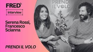FRED's Interviews: Serena Rossi, Francesco Scianna - PRENDI IL VOLO