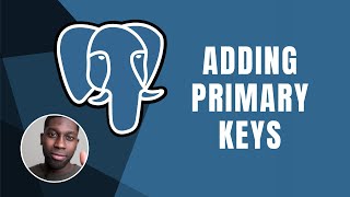 PostgreSQL: Adding Primary Key | Course | 2019