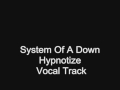 SYSTEM OF A DOWN Hypnotize Acapella