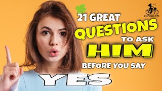 21 Great Questions to Ask Suitors Before You Say Yes to the Right One| Boyfriend| Deep Questions