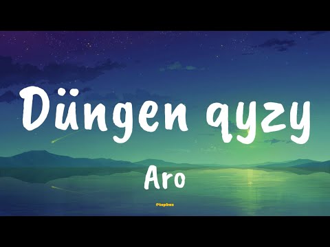 Aro - Düngen qyzy (Lyrics)