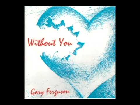 Without You [1992] - Gary Ferguson