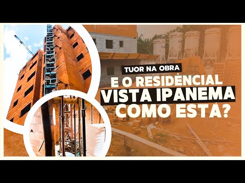 Evolução das obras | Residêncial Vista Ipanema - Tour na Obra -EP#002