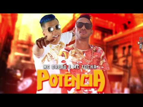 MC DREAD E MC TOCHA - POTÊNCIA MUSICA NOVA LANÇAMENTO 2017