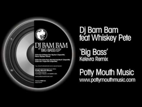 Dj Bam Bam feat Whiskey Pete 'Big Bass' (Kelevra Remix)