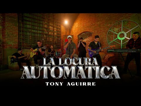 Tony Aguirre - La Locura Automática [En Vivo]