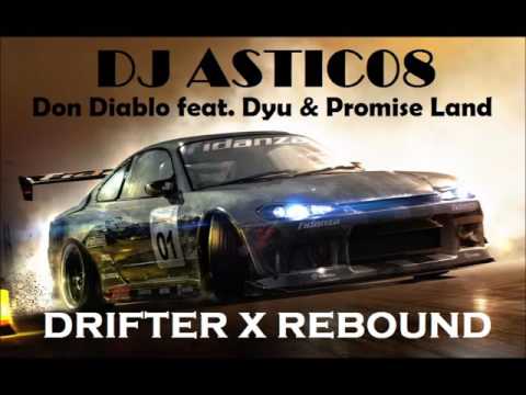 Don Diablo feat  Dyu & Promise Land - DRIFTER X REBOUND (Dj Astic08 Edit)