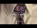 How to Tie a Tie - Trinity Knot (Your Perspective)