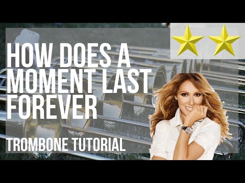How to play How Does a Moment Last Forever by Celine Dion on Trombone (Tutorial)
