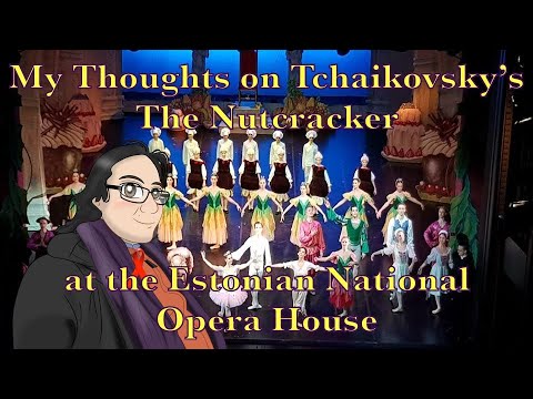 My Thoughts on Tchaikovsky's The Nutcracker at the Estonian National Opera House