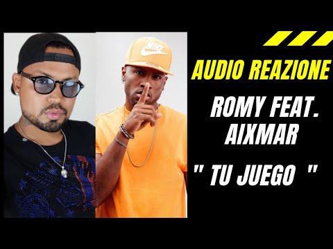 [ AUDIO REAZIONE]  ROMY FEAT. AIXMAR - TU JUEGO