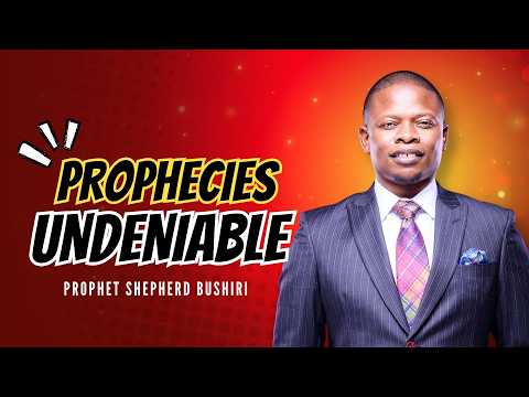 PROPHECIES UNDEBIABLE | PROPHET SHEPHERD BUSHIRI