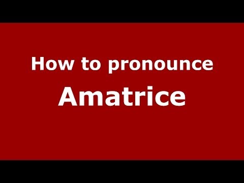 How to pronounce Amatrice (Italian/Italy) - PronounceNames.com