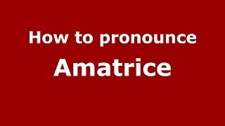 How to pronounce Amatrice