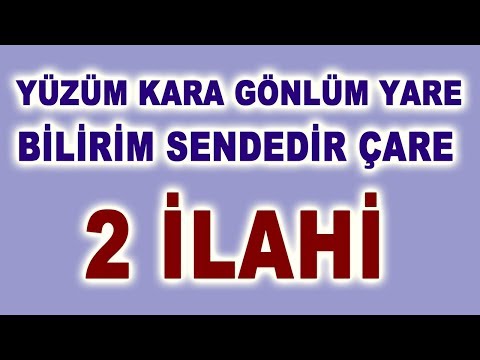 YÜZÜM KARA GÖNLÜM YARE, BİLİRİM SENDEDİR ÇARE - 2 GÜZEL İLAHİ
