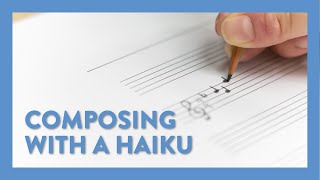 How to Compose Your Own Song with a Haiku