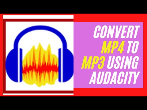 How to Easily Convert Mp4 to Mp3 Using Audacity-2021