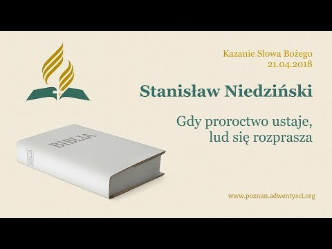 Gdy proroctwo ustaje, lud się rozprasza - Stanisław Niedziński - 2018 04 21