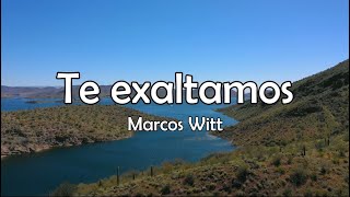Te exaltamos - Marcos Witt (Proyecto AA)