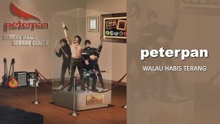 Peterpan - Walau Habis Terang (Official Audio)