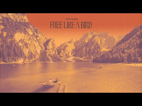 Atch, NSH - Free Like A Bird