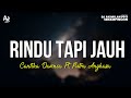 Rindu Tapi Jauh Cantika Davinca Ft Putra Angkasa LIRIK Ageng Music