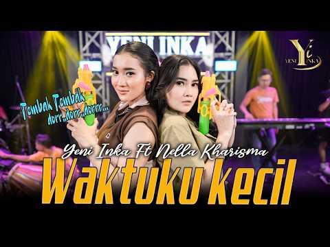 Yeni Inka feat. Nella Kharisma - Waktuku Kecil (Official Music Yi Production) tembak tembak dor dor