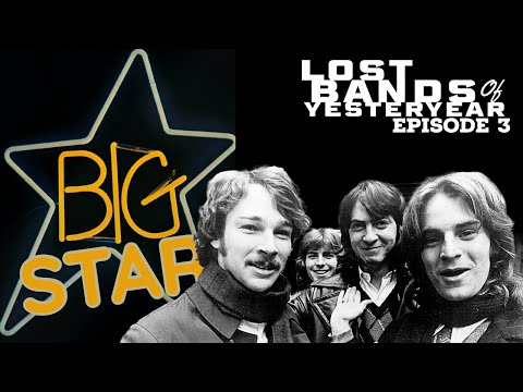 Lost Bands of Yesteryear #3 - BIG STAR