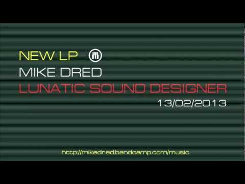 PART 2. Mike Dred LUNATIC SOUND DESIGNER LP [2013]