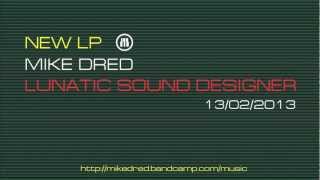 PART 2. Mike Dred LUNATIC SOUND DESIGNER LP [2013]